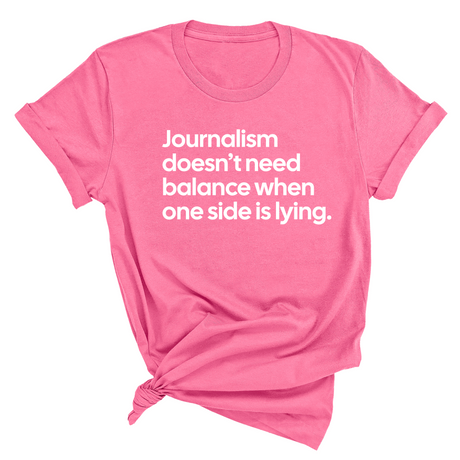 Journalism Doesn’t Need Balance When One Side Is Lying Unisex Tee-T-Shirt-The Original God Ain't Petty But I Am