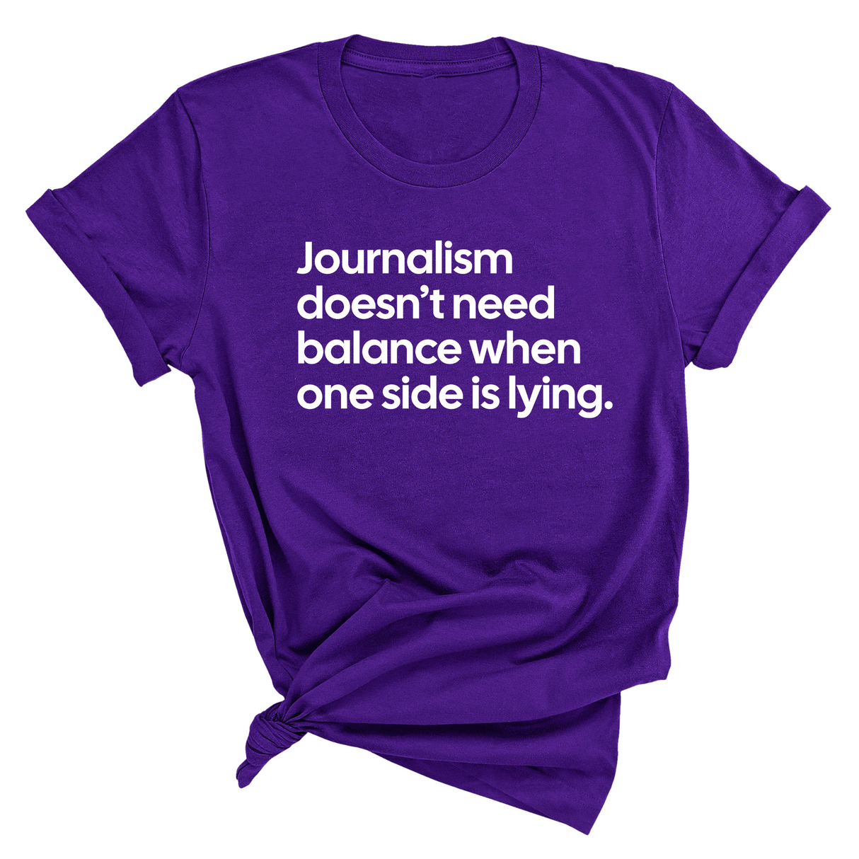 Journalism Doesn’t Need Balance When One Side Is Lying Unisex Tee-T-Shirt-The Original God Ain't Petty But I Am