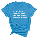 Journalism Doesn’t Need Balance When One Side Is Lying Unisex Tee-T-Shirt-The Original God Ain't Petty But I Am