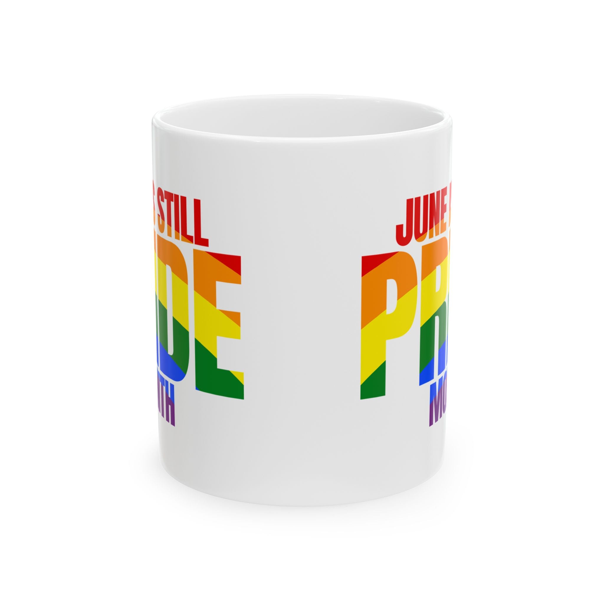 June is Still Pride Month Mug 11oz (Rainbow Edition)-Mug-The Original God Ain't Petty But I Am