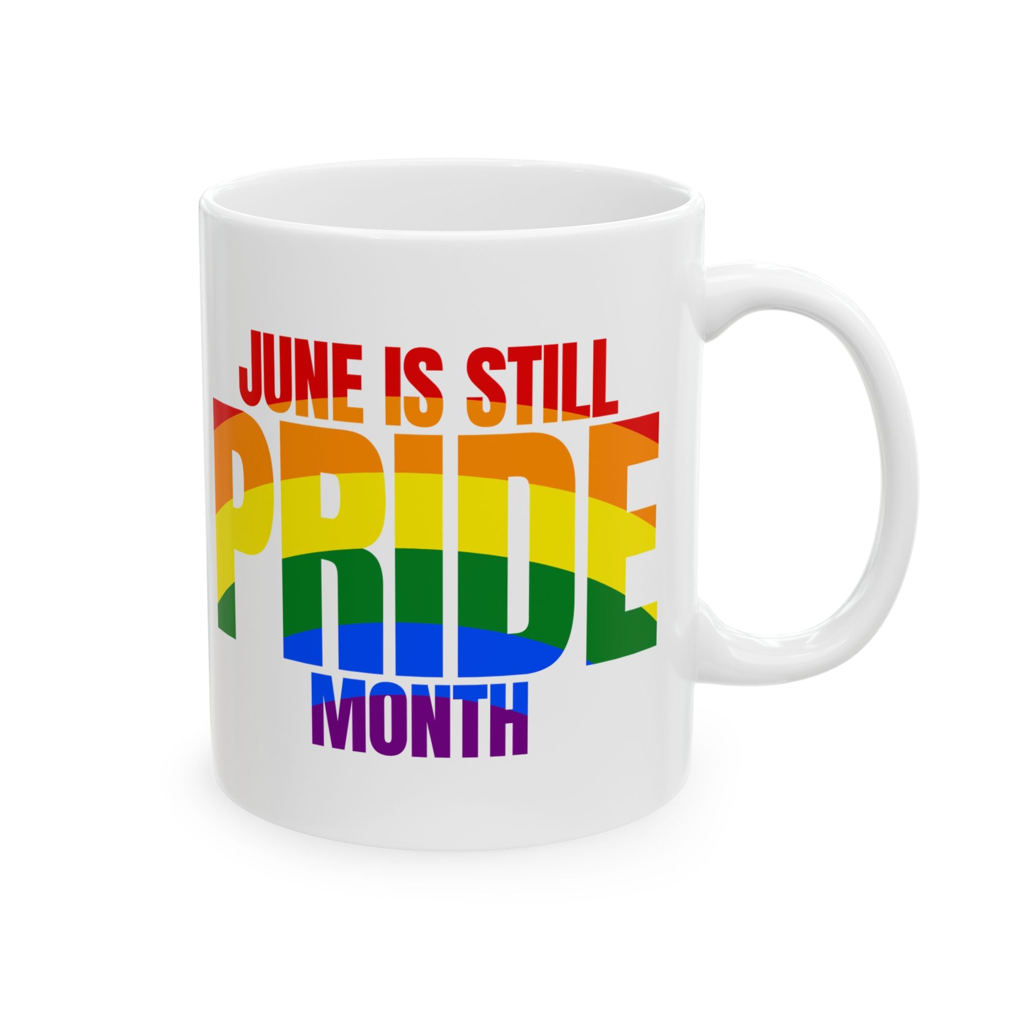 June is Still Pride Month Mug 11oz (Rainbow Edition)-Mug-The Original God Ain't Petty But I Am