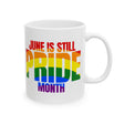 June is Still Pride Month Mug 11oz (Rainbow Edition)-Mug-The Original God Ain't Petty But I Am