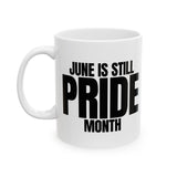 June is Still Pride Month Mug 11oz (White & Black)-Mug-The Original God Ain't Petty But I Am