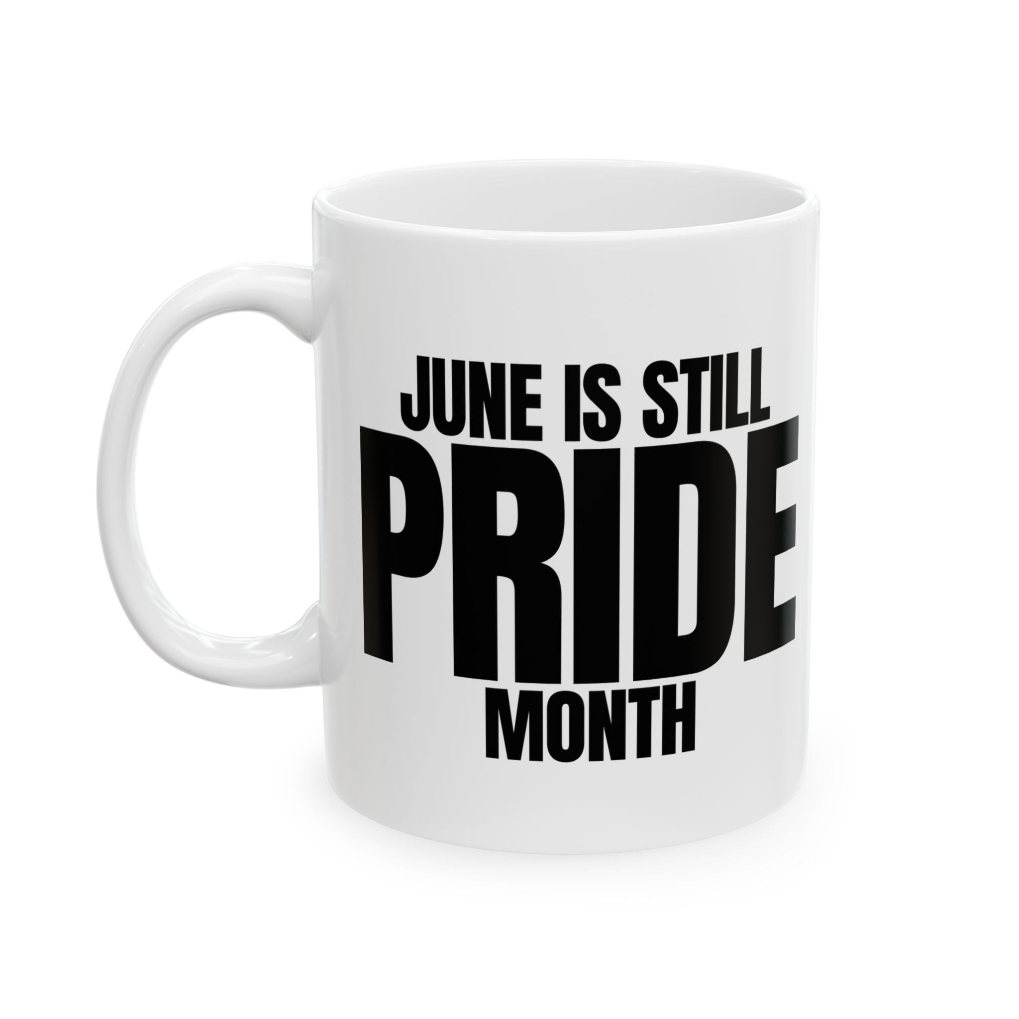 June is Still Pride Month Mug 11oz (White & Black)-Mug-The Original God Ain't Petty But I Am