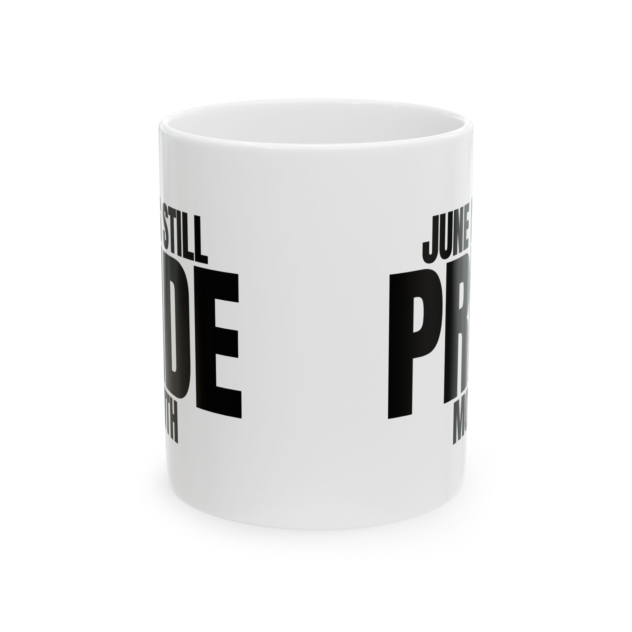 June is Still Pride Month Mug 11oz (White & Black)-Mug-The Original God Ain't Petty But I Am