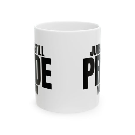 June is Still Pride Month Mug 11oz (White & Black)-Mug-The Original God Ain't Petty But I Am