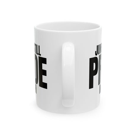 June is Still Pride Month Mug 11oz (White & Black)-Mug-The Original God Ain't Petty But I Am