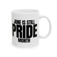 June is Still Pride Month Mug 11oz (White & Black)-Mug-The Original God Ain't Petty But I Am