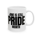 June is Still Pride Month Mug 11oz (White & Black)-Mug-The Original God Ain't Petty But I Am