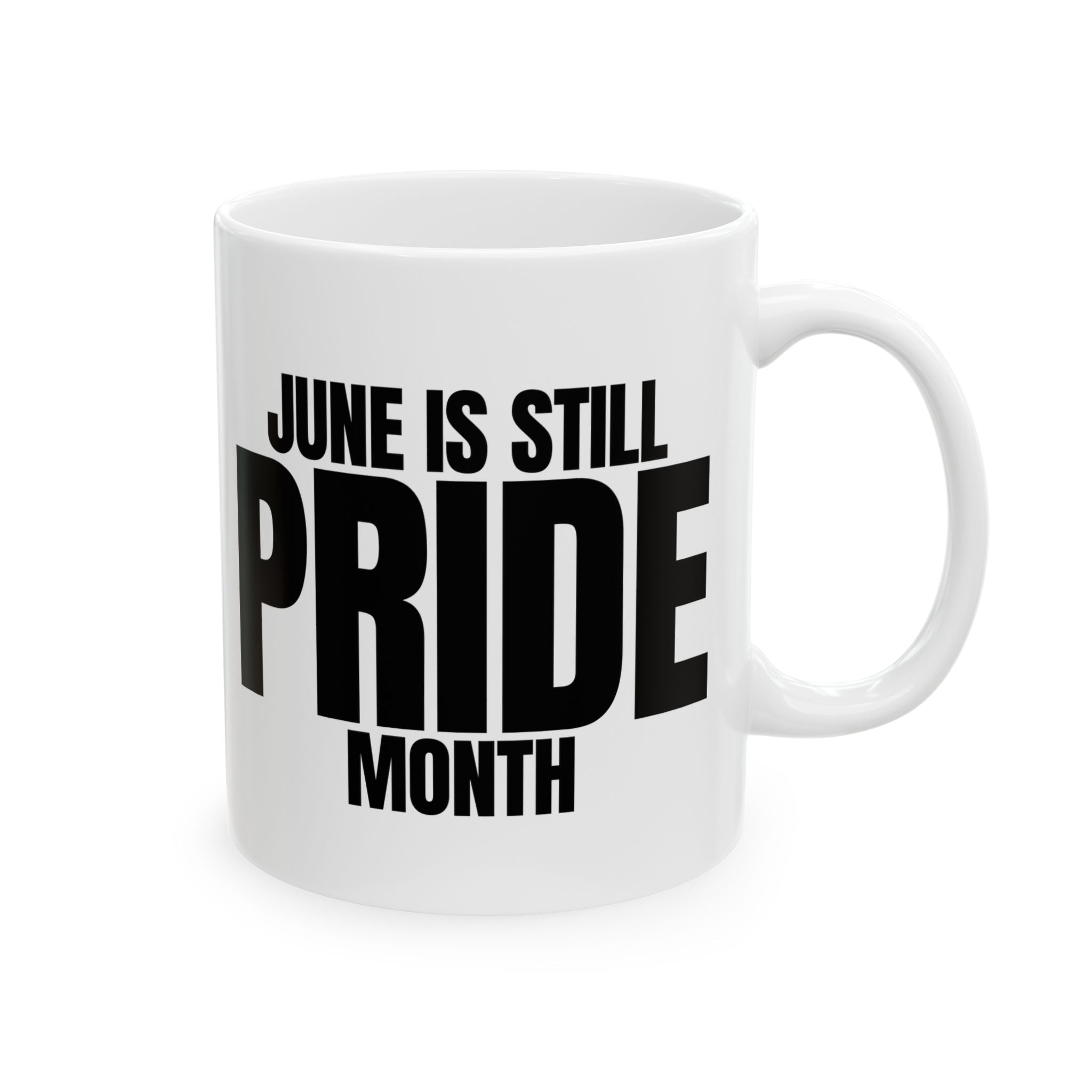 June is Still Pride Month Mug 11oz (White & Black)-Mug-The Original God Ain't Petty But I Am