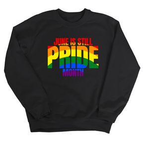 June is Still Pride Month Unisex Sweatshirt (Rainbow Edition)-Sweatshirt-The Original God Ain't Petty But I Am