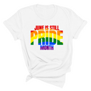 June is Still Pride Month Unisex Tee (Rainbow Edition)-T-Shirt-The Original God Ain't Petty But I Am