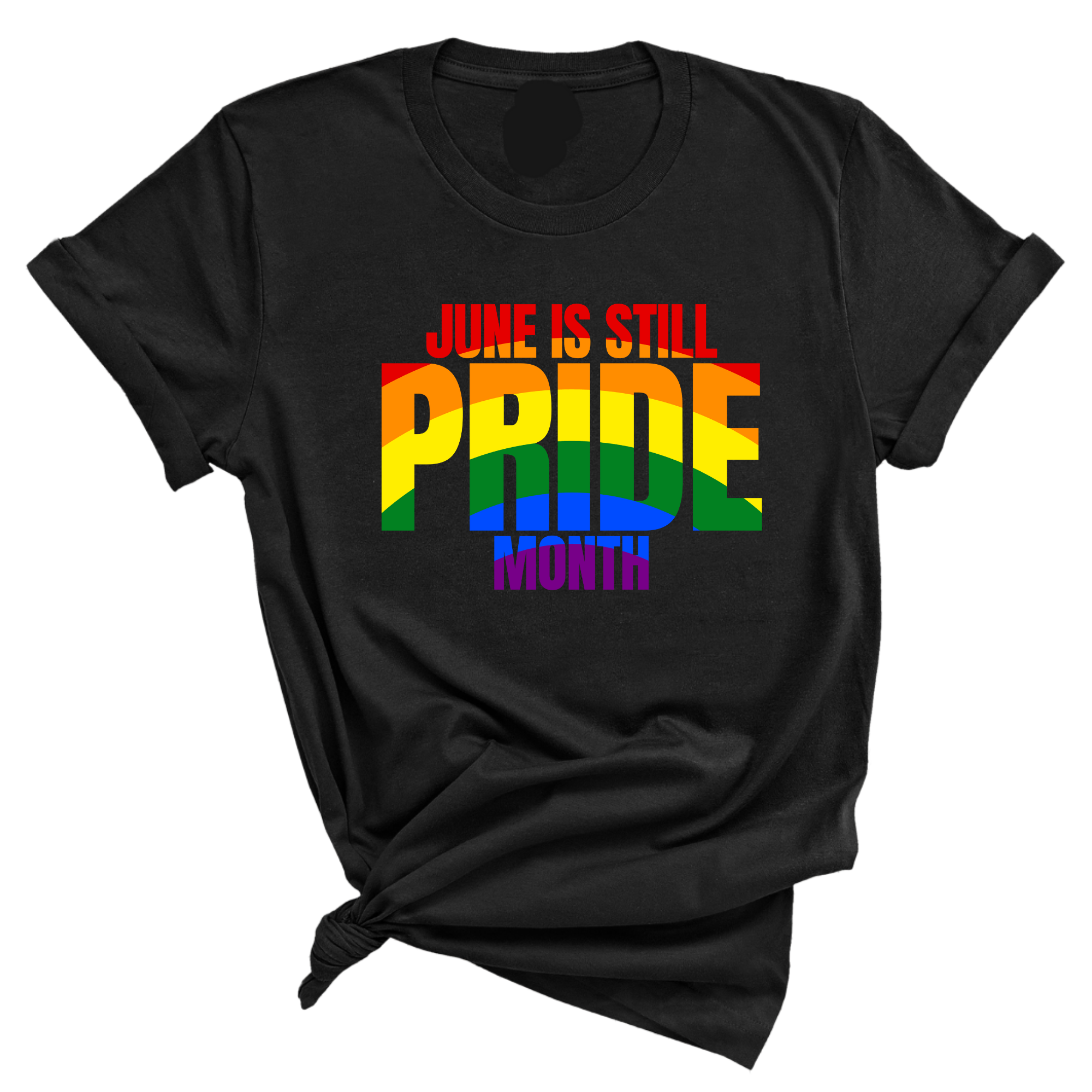June is Still Pride Month Unisex Tee (Rainbow Edition)-FRESH NOT PETTY APPAREL-The Original God Ain't Petty But I Am