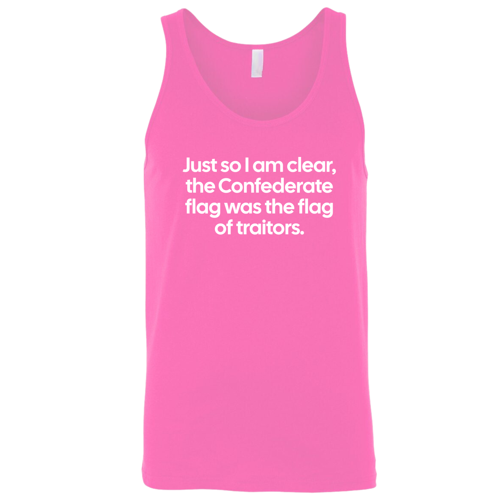 Just So I Am Clear, the Confederate Flag Was the Flag of Traitors Unisex Tank Top-T-Shirt-The Original God Ain't Petty But I Am