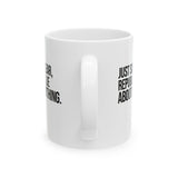 Just So I'm Clear, Republicans Lie About Everything Mug 11oz (White & Black)-Mug-The Original God Ain't Petty But I Am