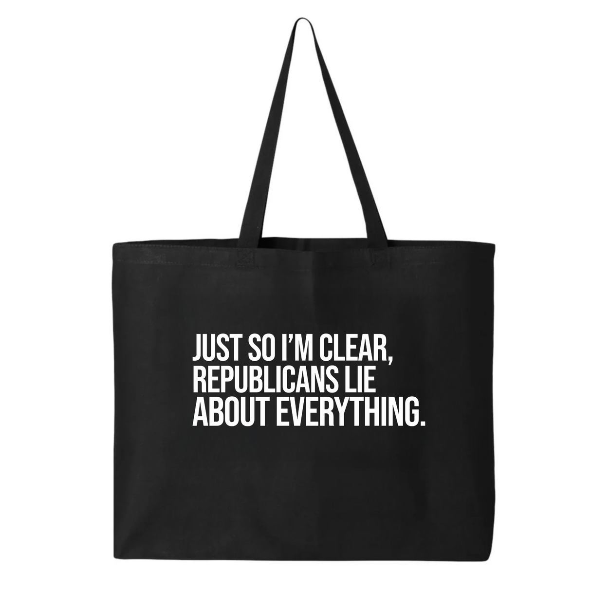 Just So I'm Clear, Republicans Lie About Everything Tote bag-Tote Bag-The Original God Ain't Petty But I Am