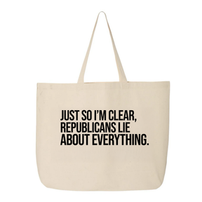 Just So I'm Clear, Republicans Lie About Everything Tote bag-Tote Bag-The Original God Ain't Petty But I Am