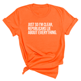 Just So I'm Clear, Republicans Lie About Everything Unisex Tee-T-Shirt-The Original God Ain't Petty But I Am
