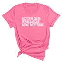 Just So I'm Clear, Republicans Lie About Everything Unisex Tee-T-Shirt-The Original God Ain't Petty But I Am