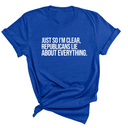 Just So I'm Clear, Republicans Lie About Everything Unisex Tee-T-Shirt-The Original God Ain't Petty But I Am