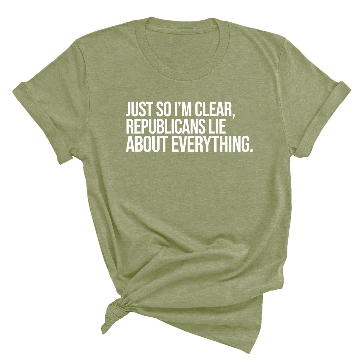 Just So I'm Clear, Republicans Lie About Everything Unisex Tee-T-Shirt-The Original God Ain't Petty But I Am