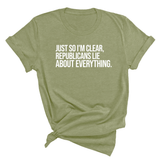 Just So I'm Clear, Republicans Lie About Everything Unisex Tee-T-Shirt-The Original God Ain't Petty But I Am