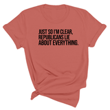 Just So I'm Clear, Republicans Lie About Everything Unisex Tee-T-Shirt-The Original God Ain't Petty But I Am