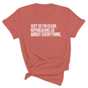 Just So I'm Clear, Republicans Lie About Everything Unisex Tee-T-Shirt-The Original God Ain't Petty But I Am