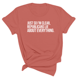 Just So I'm Clear, Republicans Lie About Everything Unisex Tee-T-Shirt-The Original God Ain't Petty But I Am