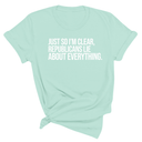 Just So I'm Clear, Republicans Lie About Everything Unisex Tee-T-Shirt-The Original God Ain't Petty But I Am