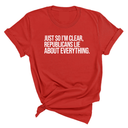 Just So I'm Clear, Republicans Lie About Everything Unisex Tee-T-Shirt-The Original God Ain't Petty But I Am