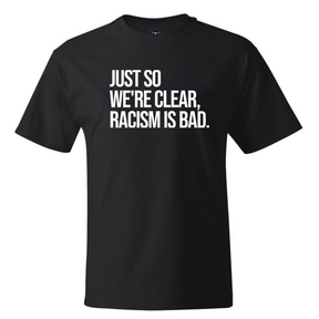Just So We’re Clear, Racism Is Bad *BLACK TALL TEE* Unisex Tee-T-Shirt-The Original God Ain't Petty But I Am