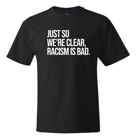 Just So We’re Clear, Racism Is Bad *BLACK TALL TEE* Unisex Tee-T-Shirt-The Original God Ain't Petty But I Am