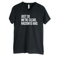 Just So We’re Clear, Racism Is Bad *BLACK V-NECK* Unisex Tee-T-Shirt-The Original God Ain't Petty But I Am