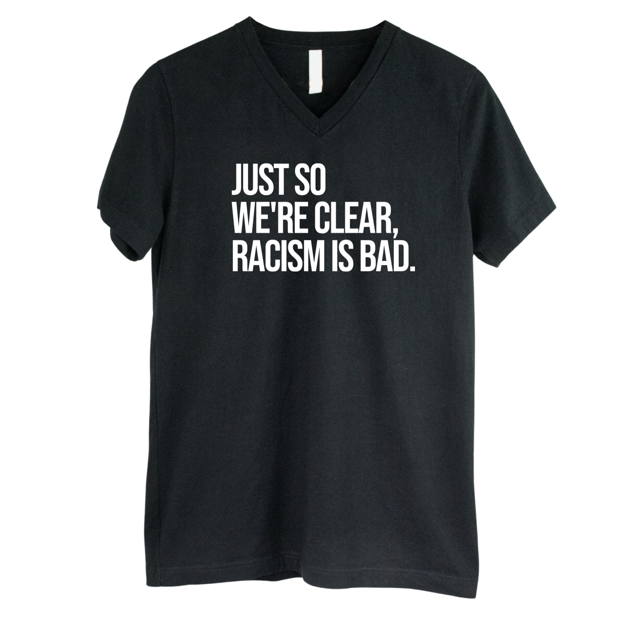 Just So We’re Clear, Racism Is Bad *BLACK V-NECK* Unisex Tee-T-Shirt-The Original God Ain't Petty But I Am
