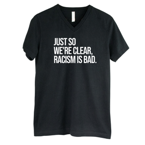 Just So We’re Clear, Racism Is Bad *BLACK V-NECK* Unisex Tee-T-Shirt-The Original God Ain't Petty But I Am