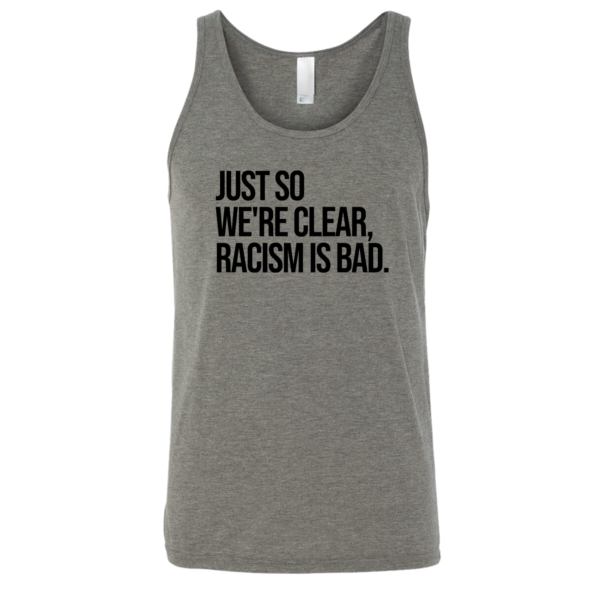 Just So We’re Clear, Racism Is Bad Unisex Tank Top-T-Shirt-The Original God Ain't Petty But I Am