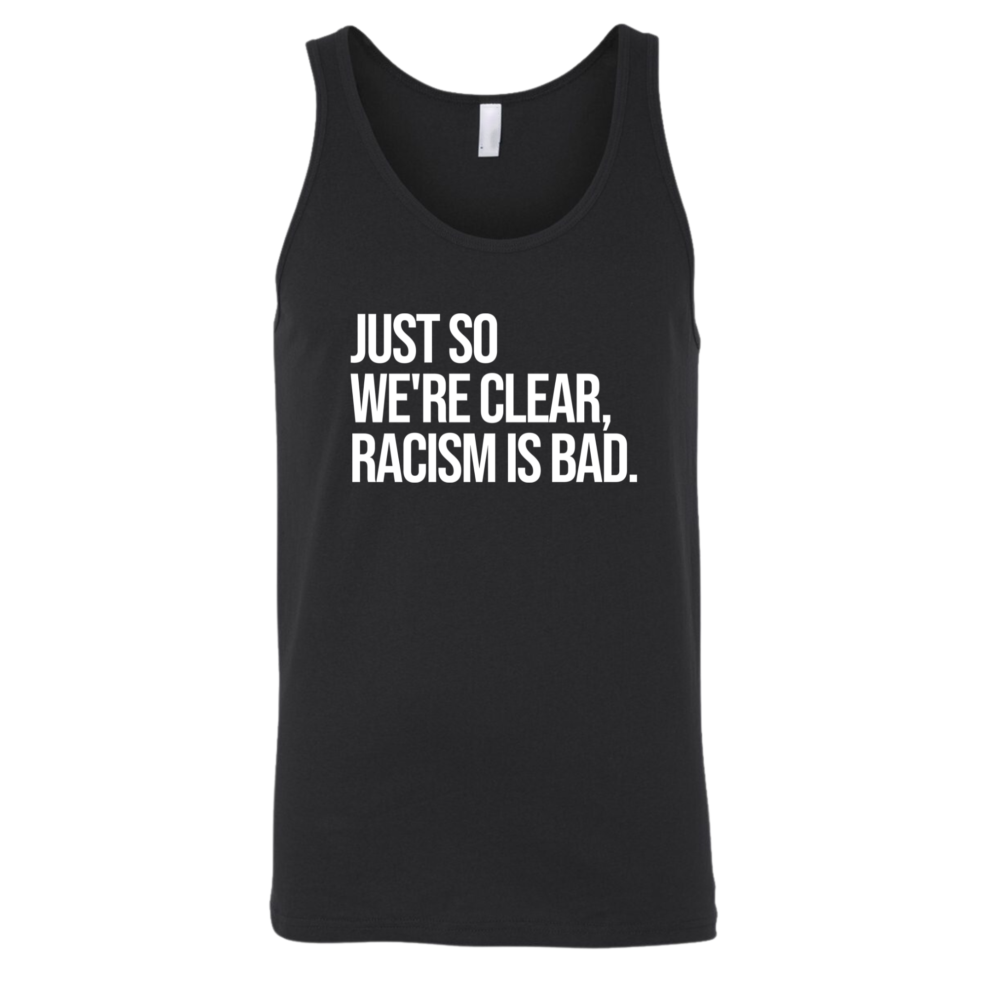 Just So We’re Clear, Racism Is Bad Unisex Tank Top-T-Shirt-The Original God Ain't Petty But I Am
