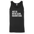 Just So We’re Clear, Racism Is Bad Unisex Tank Top-T-Shirt-The Original God Ain't Petty But I Am