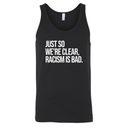 Just So We’re Clear, Racism Is Bad Unisex Tank Top-T-Shirt-The Original God Ain't Petty But I Am