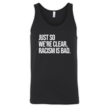 Just So We’re Clear, Racism Is Bad Unisex Tank Top-T-Shirt-The Original God Ain't Petty But I Am