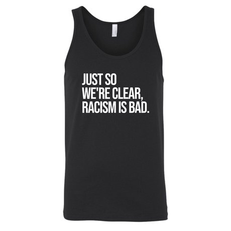 Just So We’re Clear, Racism Is Bad Unisex Tank Top-T-Shirt-The Original God Ain't Petty But I Am