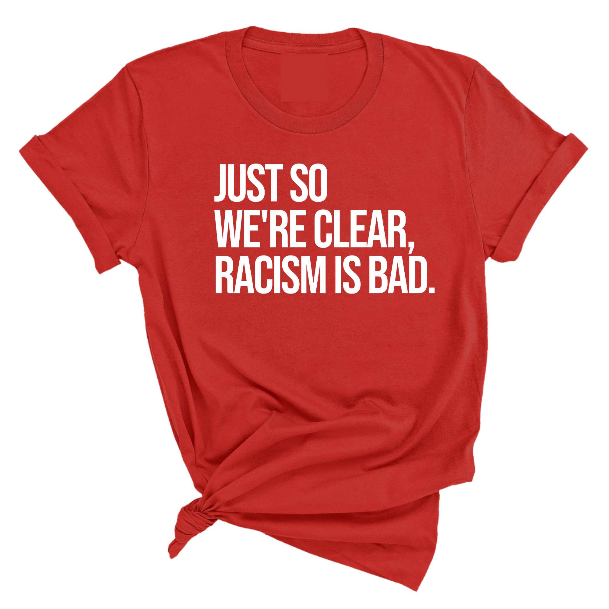 Just So We’re Clear, Racism Is Bad Unisex Tee-T-Shirt-The Original God Ain't Petty But I Am