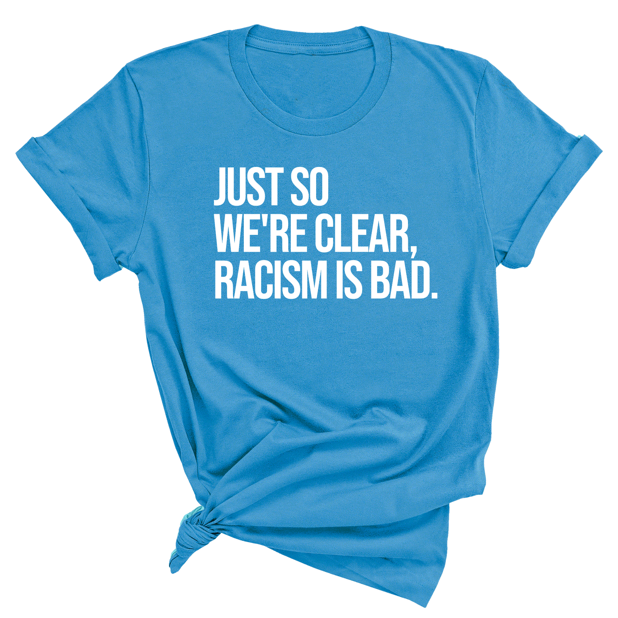 Just So We’re Clear, Racism Is Bad Unisex Tee-T-Shirt-The Original God Ain't Petty But I Am