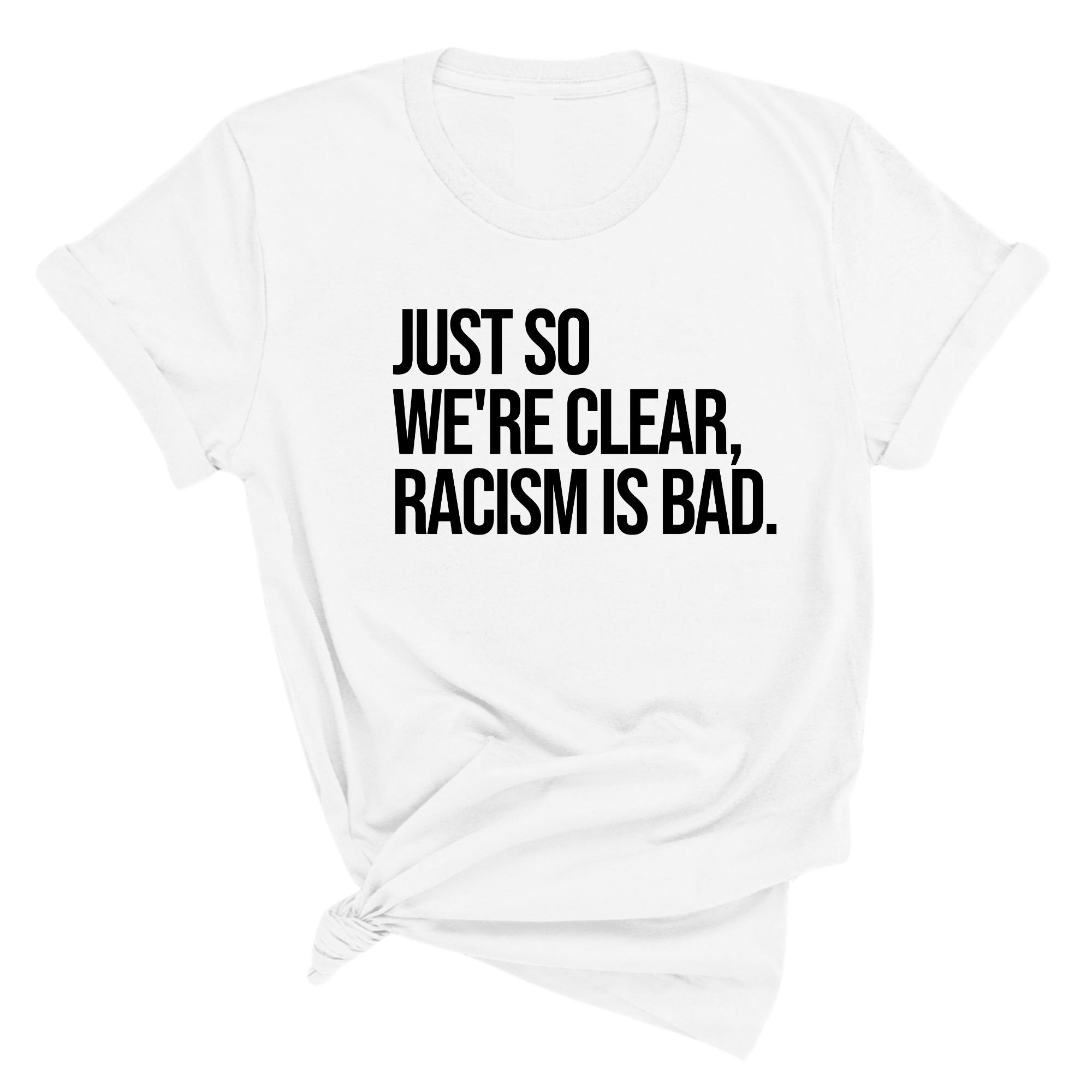 Just So We’re Clear, Racism Is Bad Unisex Tee-T-Shirt-The Original God Ain't Petty But I Am