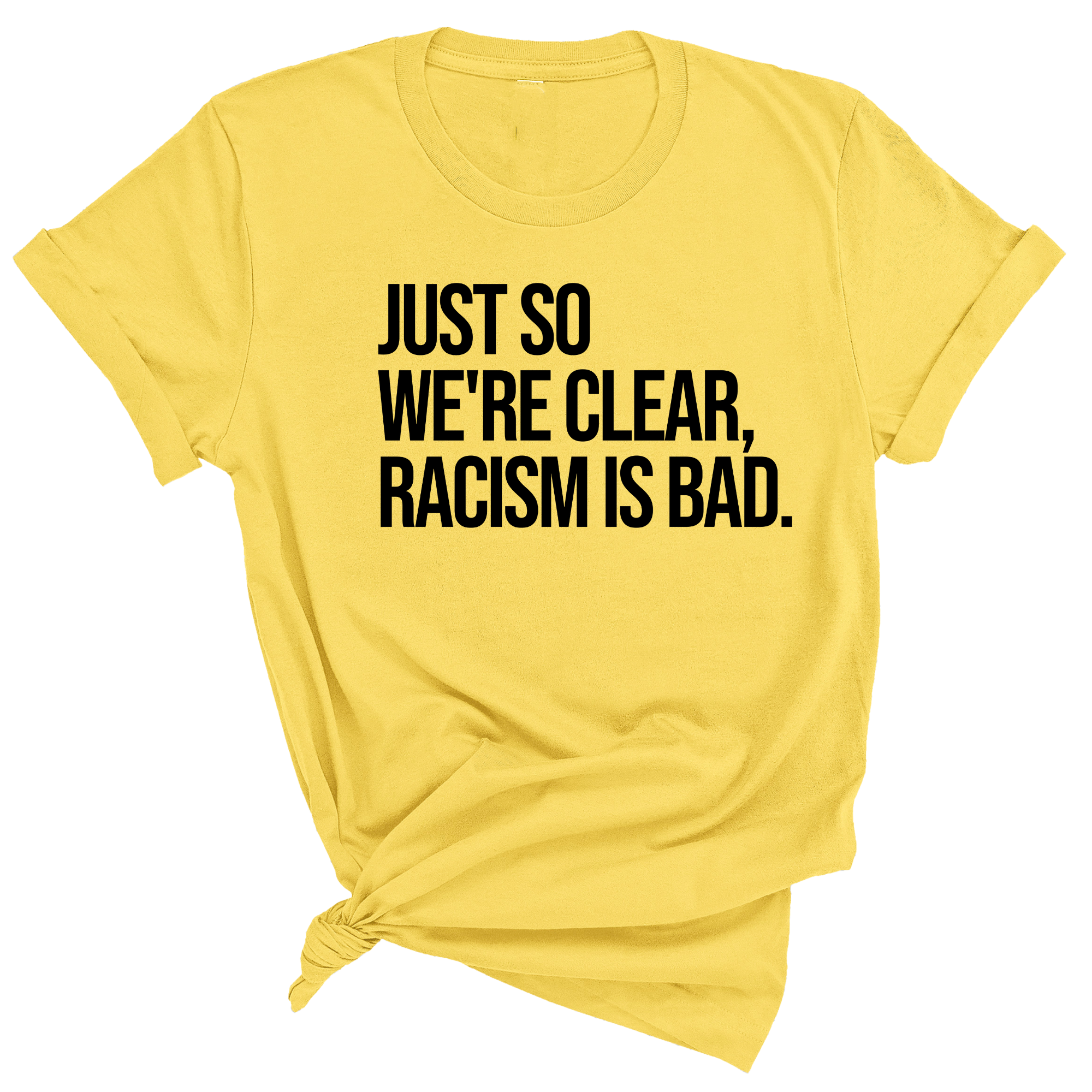 Just So We’re Clear, Racism Is Bad Unisex Tee-T-Shirt-The Original God Ain't Petty But I Am