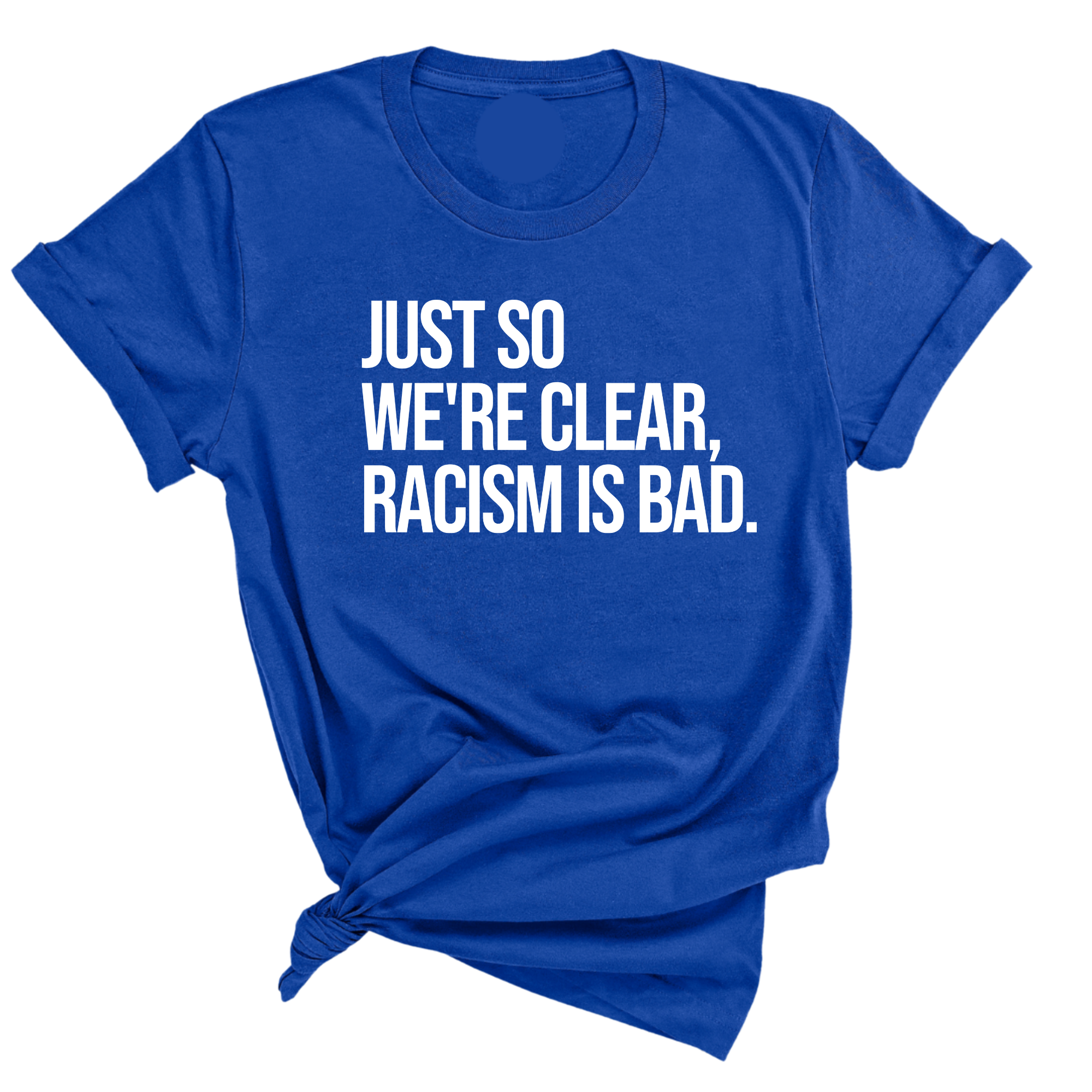 Just So We’re Clear, Racism Is Bad Unisex Tee-T-Shirt-The Original God Ain't Petty But I Am