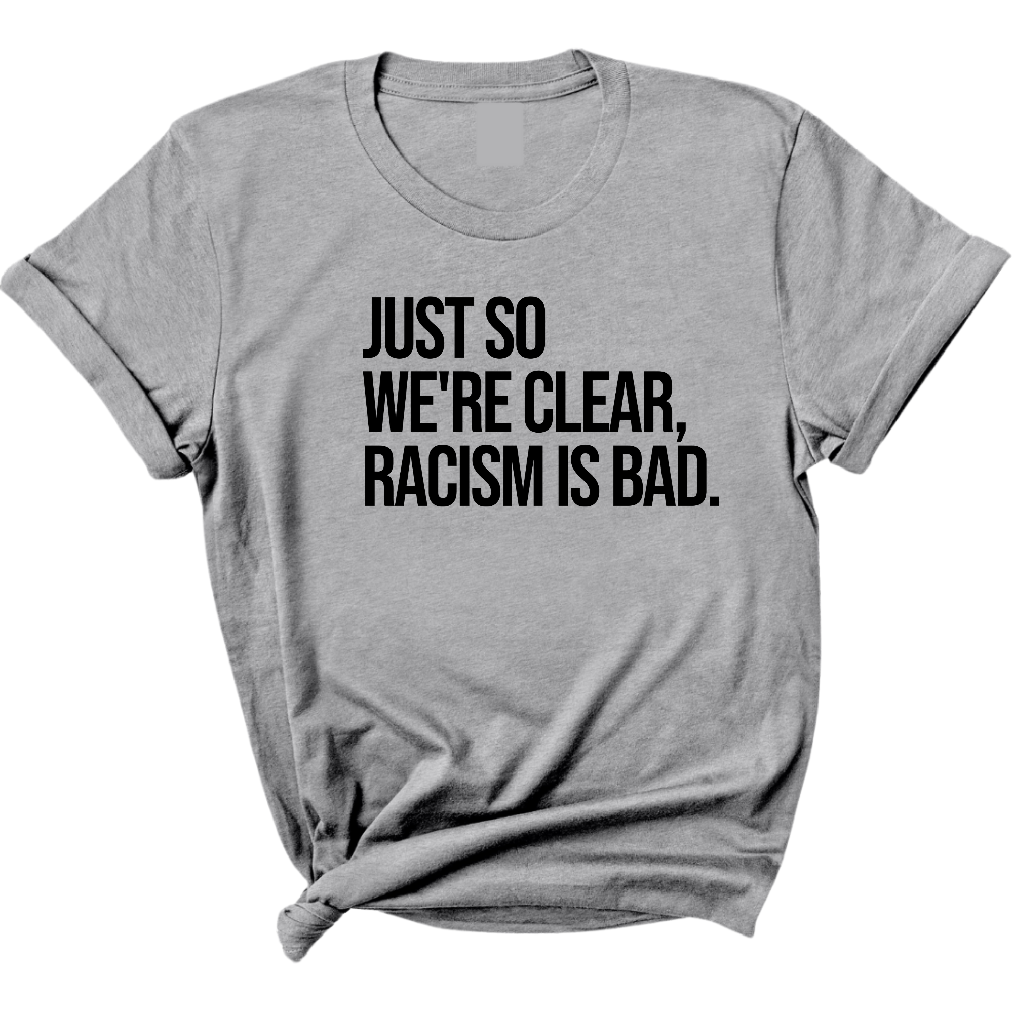 Just So We’re Clear, Racism Is Bad Unisex Tee-T-Shirt-The Original God Ain't Petty But I Am