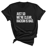 Just So We’re Clear, Racism Is Bad Unisex Tee-T-Shirt-The Original God Ain't Petty But I Am
