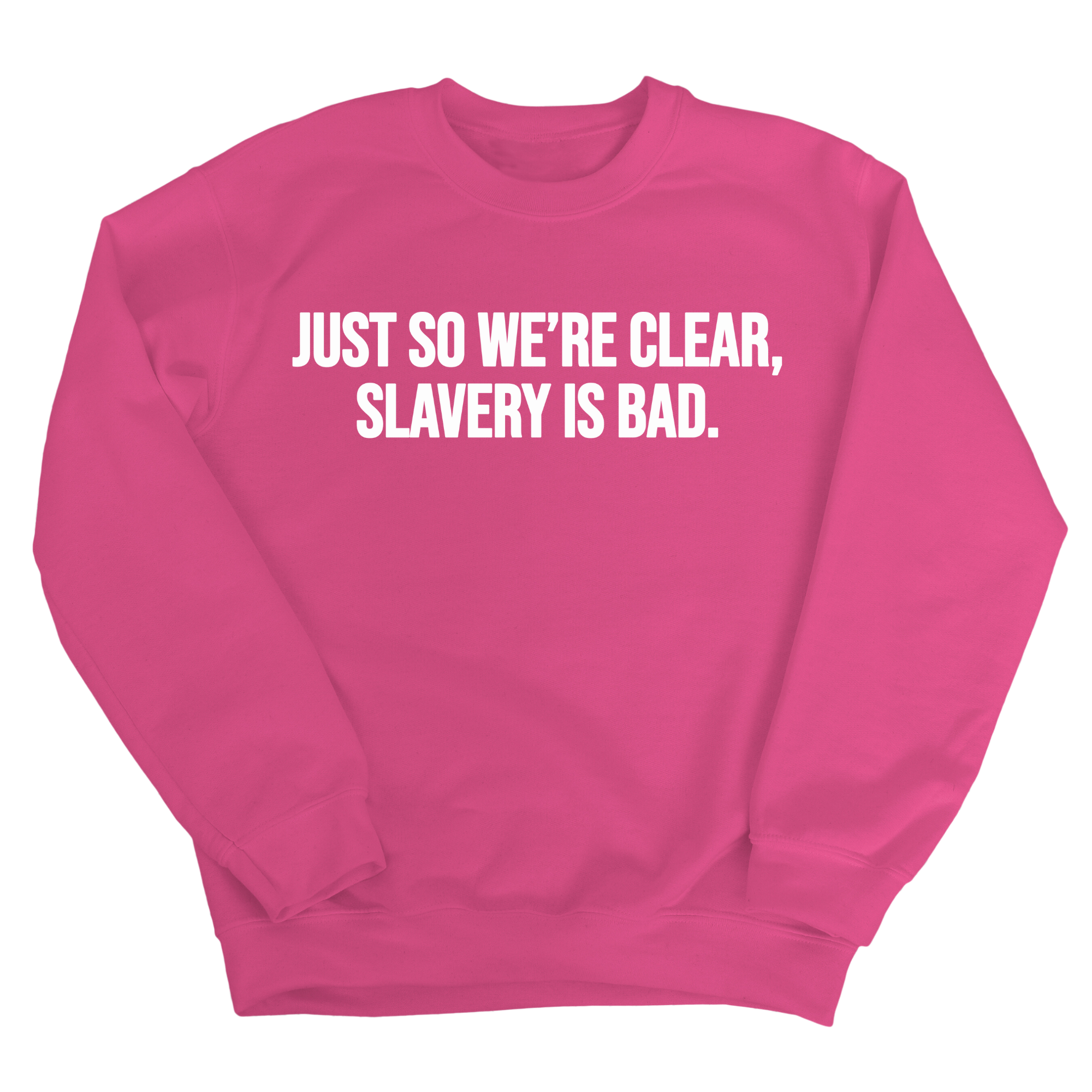 Just So We’re Clear, Slavery Is Bad Unisex Sweatshirt-Sweatshirt-The Original God Ain't Petty But I Am